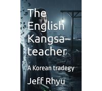 The English Kangsa- teacher: A Korean tradegy