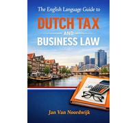 The English Langauge Guide to Dutch Tax and Business Law