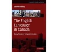 The English Language in Canada: Status, History and Comparative Analysis Boberg, Charles (Auteur)