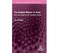 The English Master of Arms: From the Twelfth to the Twentieth Century