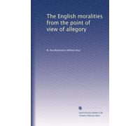 The English moralities from the point of view of allegory