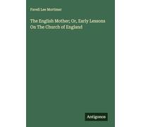 The English Mother; Or, Early Lessons On The Church of England