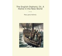 The English Orphans; Or, A Home in the New World