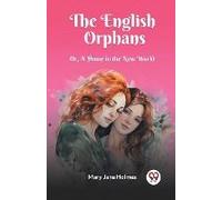 The English Orphans Or, A Home In The New World