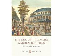 The English Pleasure Garden 1660-1860, Shire Library Sarah-jane Downing (Auteur)