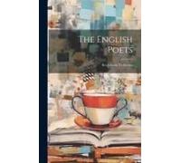 The English Poets: Ben Johnson To Dryden