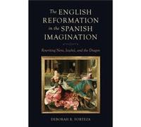 The English Reformation in the Spanish Imagination by Deborah R. Forteza Deborah R. Forteza (Auteur)