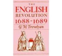 The English Revolution 1688-1689 G. M. Trevelyan (Auteur)