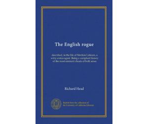 The English rogue (v.3): described, in the life of Meriton Latroon, a witty extravagant. Being a compleat history of the most eminent cheats of both sexes