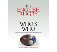 The English Rugby Who's Who: A Record Of Every Rugby Union Player To Represent The England Men's Team