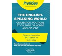 The English-Speaking World: Civilisation, politique et culture du monde anglophone