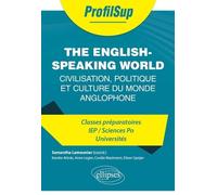 The English-Speaking World - Civilisation, Politique Et Culture Du Monde Anglophone