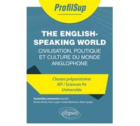 The English-Speaking World Civilisation, politique et culture du monde anglophone - Samantha Lemeunier - Ellipses - broché - Méthode de langue