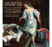 The English Stage Jig – Comédies Musicales du Xvième et Xviième Siècle – Hyperion
