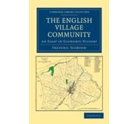 The English Village Community Examined In Its Relation To The Manorial And Tribal Systems And To The Common Or Open Field System Of Husbandry