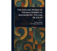The English Works of Thomas Hobbes of Malmesbury, Volume 06 (Of 11)