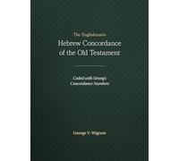The Englishman's Hebrew Concordance of the Old Testament: Coded With the Numbering System from Strong's Exhaustive Concordance of the Bible