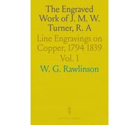 The Engraved Work of J. M. W. Turner, R. A: Line Engravings on Copper, 1794 1839