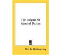 The Enigma of Admiral Darlan De Montmorency, Alec (Auteur)