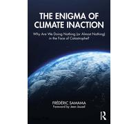 The Enigma of Climate Inaction Why Are We Doing Nothing (or Almost Nothing) in the Face of Catastrophe? - Frédéric Samama - Routledge - ebook (ePub) - Livre