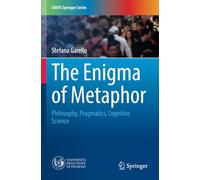 The Enigma of Metaphor: Philosophy, Pragmatics, Cognitive Science