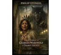 The Enigma of the Georgia Werewolf of Talbot County