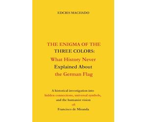 THE ENIGMA OF THE THREE COLORS: What History Never Explained About the German Flag