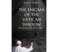 THE ENIGMA OF THE VATICAN SHADOW: The Secret of the Black Pope