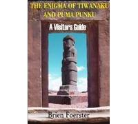 The Enigma Of Tiwanaku And Puma Punku