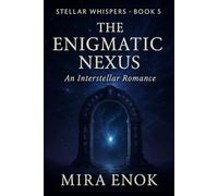 The Enigmatic Nexus: Stellar Whispers · Book 5 - An Interstellar Romance and Mystery