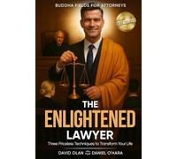 The Enlightened Lawyer: Three Priceless Techniques to Transform Your Life
