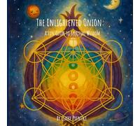 The Enlightened Onion: Your fun guide to spiritual wisdom