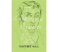 The Enlightened Physician: Achille-Cleophas Flaubert, 1784-1846 (Hardcover) Geoffrey Wall, (Auteur)