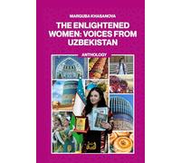 THE ENLIGHTENED WOMAN: Voices from Uzbekistan: An Anthology of Scientific and Creative Works