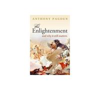 The Enlightenment: And Why it Still Matters