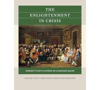 The Enlightenment in Crisis: Diderot's Encyclopédie in a Parisian Salon