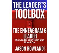 The Enneagram 6 Leader: The Leader Your Team Can Count On