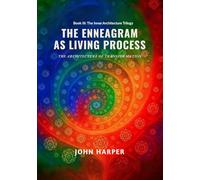 The Enneagram as Living Process: The Architecture of Transformation