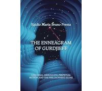 The Enneagram of Gurdjieff: Universal Hieroglyph, Perpetual Motion, and the Philosopher’s Stone