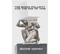 The Enoch Polarity And The End Of Time