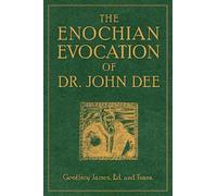 The Enochian Evocation of Dr. John Dee