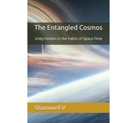 The Entangled Cosmos: Unity Hidden in the Fabric of Space-Time