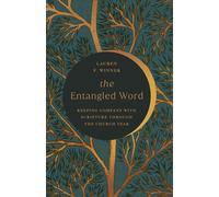 The Entangled Word Keeping Company with Scripture Through the Church Year - Lauren Winner - Baker publishing group - ebook (ePub) - Livre