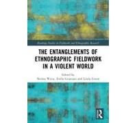 The Entanglements Of Ethnographic Fieldwork In A Violent World