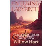 THE ENTERING LABYRINTH: A Soul’s Journey Through the Southwest’s Sacred Ground