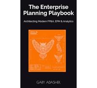The Enterprise Planning Playbook: Architecting Modern FP&A, EPM & Analytics
