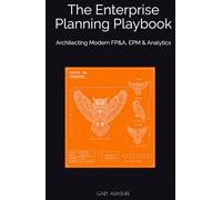 The Enterprise Planning Playbook: Architecting Modern FP&A, EPM & Analytics