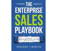 The Enterprise Sales Playbook: From BI to AI: Master the Enterprise Game