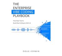 The Enterprise Vibe Coding Playbook: How Real Teams Build Real Software With AI