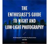 The Enthusiasts Guide to Night and LowLight Photography by Alan Hess Alan Hess (Auteur)